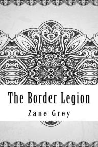 Title: The Border Legion, Author: Zane Grey