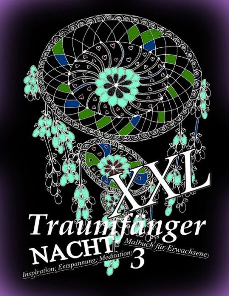 Traumfänger NACHT XXL 3: Malbuch für Erwachsene: Inspiration und Entspannung