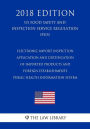 Electronic Import Inspection Application and Certification of Imported Products and Foreign Establishments - Public Health Information System (US Food Safety and Inspection Service Regulation) (FSIS) (2018 Edition)