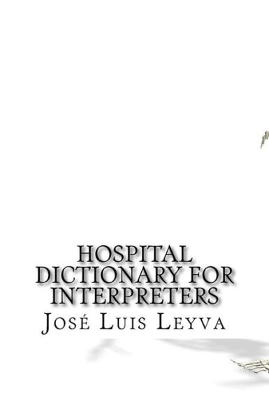 Hospital Dictionary for Interpreters: English-Spanish MEDICAL Terms