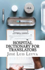Hospital Dictionary for Translators: English-Spanish MEDICAL Terms