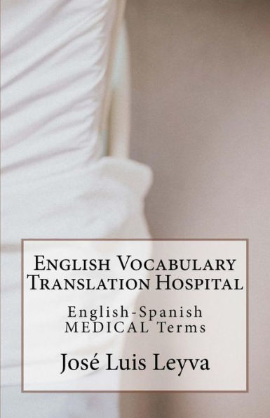 English Vocabulary Translation Hospital: English-Spanish MEDICAL Terms