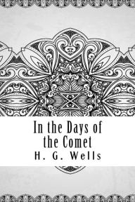 Title: In the Days of the Comet, Author: H. G. Wells