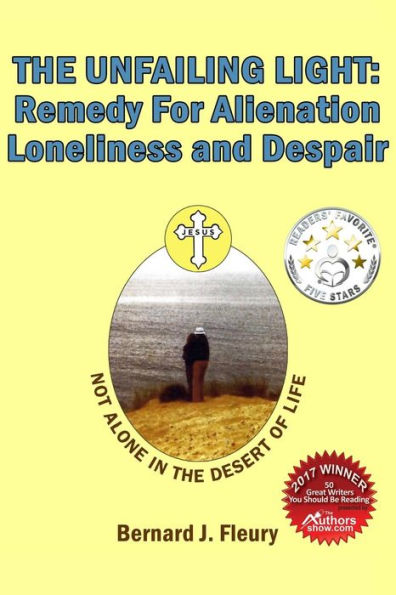 The Unfailing Light: Remedy For Alienation, Loneliness, and Despair