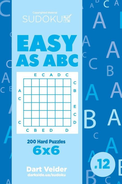 Sudoku Easy as ABC - 200 Hard Puzzles 6x6 (Volume 12)
