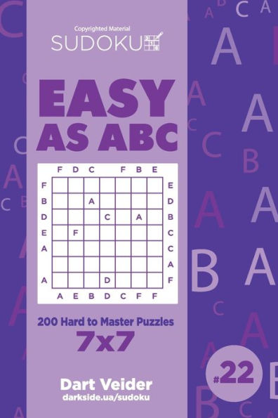 Sudoku Easy as ABC - 200 Hard to Master Puzzles 7x7 (Volume 22)