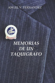 Title: Memorias de un Taquigrafo, Author: Angel V Fernandez