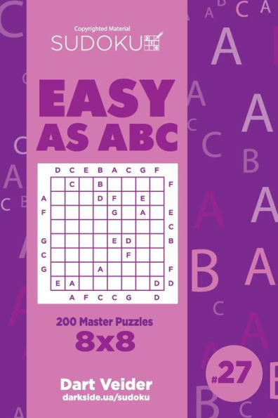 Sudoku Easy as ABC - 200 Master Puzzles 8x8 (Volume 27)