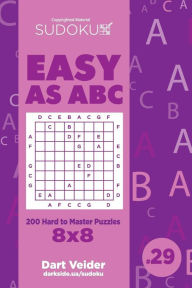 Title: Sudoku Easy as ABC - 200 Hard to Master Puzzles 8x8 (Volume 29), Author: Dart Veider