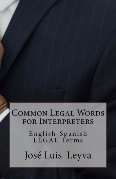 Common Legal Words for Interpreters: English-Spanish Legal Terms