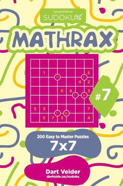 Sudoku Mathrax - 200 Easy to Master Puzzles 7x7 (Volume 7)