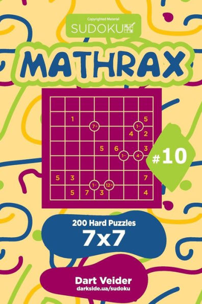 Sudoku Mathrax - 200 Hard Puzzles 7x7 (Volume 10)