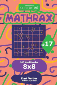 Title: Sudoku Mathrax - 200 Hard Puzzles 8x8 (Volume 17), Author: Dart Veider