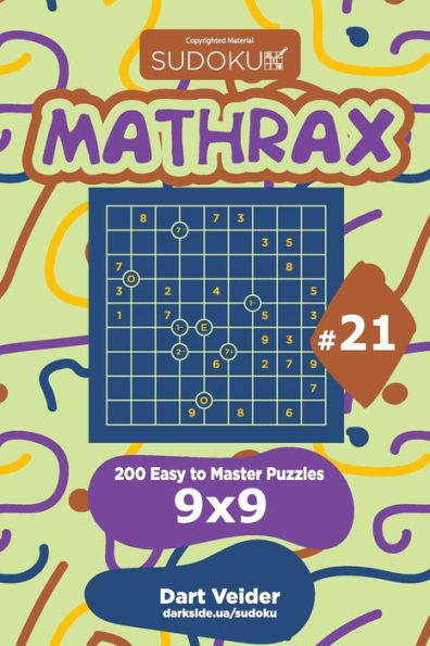 Sudoku Mathrax - 200 Easy to Master Puzzles 9x9 (Volume 21)