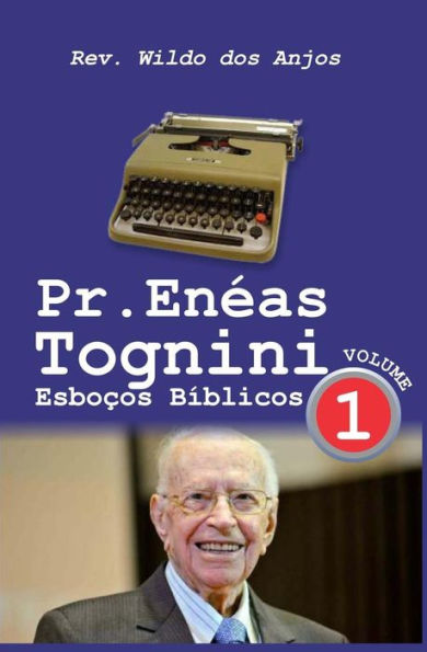 Pr. Enï¿½as Tognini: Esboï¿½os Bï¿½blicos - Vol 1