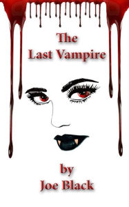 Title: The Last Vampire: 5 by 8, Author: Joe Black