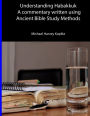 Understanding Habakkuk: A Commentary on the book of Habakkuk using Ancient Bible Study Methods