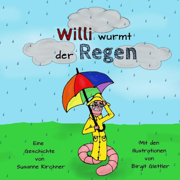 Willi wurmt der Regen