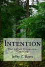 Intention: The Art of Conscious Creating