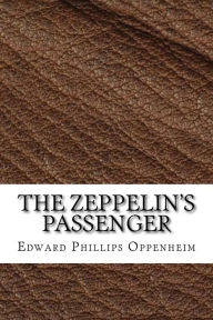 Title: The Zeppelin's Passenger, Author: Edward Phillips Oppenheim