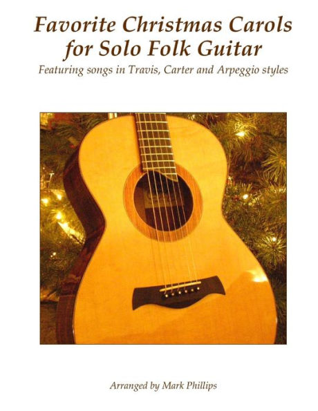 Favorite Christmas Carols for Solo Folk Guitar: Featuring songs in Travis, Carter and Arpeggio styles