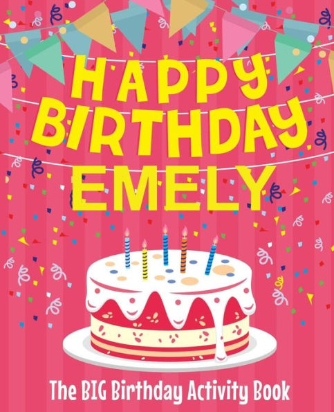 Happy Birthday Emely - The Big Birthday Activity Book: Personalized Children's Activity Book