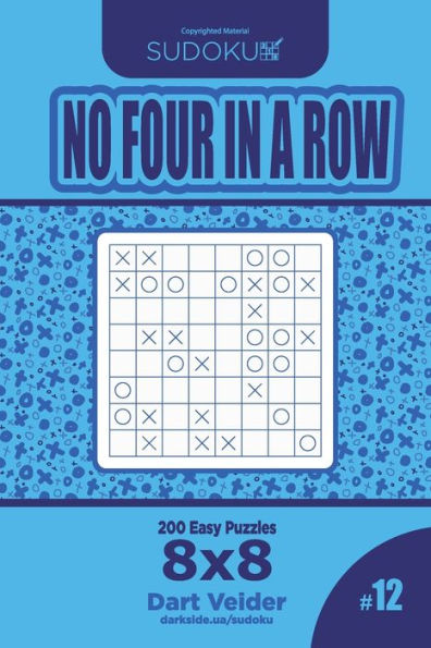 Sudoku No Four in a Row - 200 Easy Puzzles 8x8 (Volume 12)