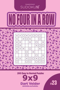 Title: Sudoku No Four in a Row - 200 Easy to Normal Puzzles 9x9 (Volume 23), Author: Dart Veider