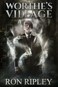 Title: Worthe's Village: Supernatural Horror with Scary Ghosts & Haunted Houses, Author: Scare Street