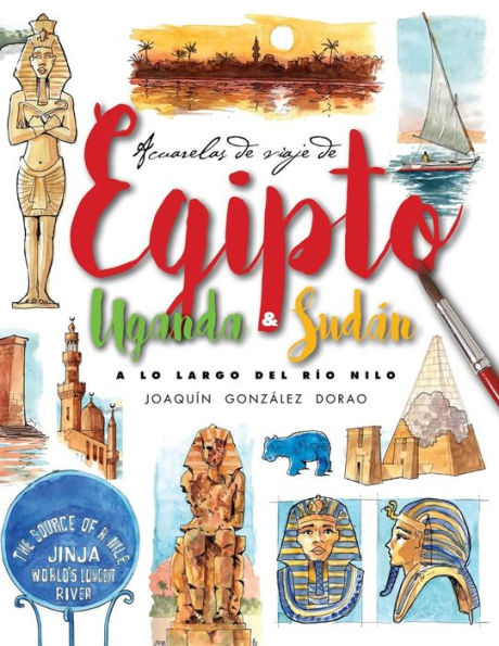 Egipto, Uganda y Sudan. A lo largo del rio Nilo: Acuarelas de Viaje