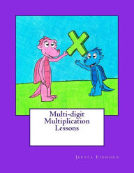 Title: Multi-digit Multiplication Lessons, Author: Jeryca Einhorn
