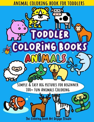 Download Toddler Coloring Books Animals Animal Coloring Book For Toddlers Simple Easy Big Pictures 100 Fun Animals Coloring Children Activity Books For Kids Ages 2 4 4 8 8 12 Boys And Girls By The