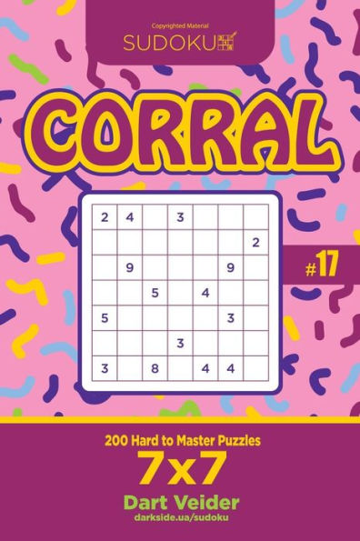 Sudoku Corral - 200 Hard to Master Puzzles 7x7 (Volume 17)