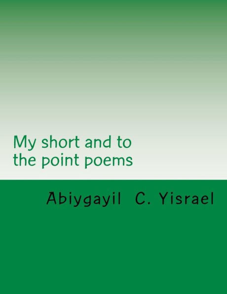 My short and to the point poems