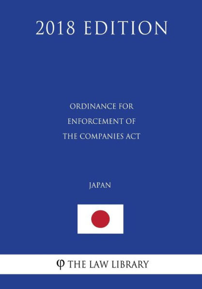 Ordinance for Enforcement of the Companies Act (Japan) (2018 Edition)