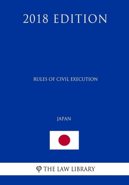 Rules of Civil Execution (Japan) (2018 Edition)