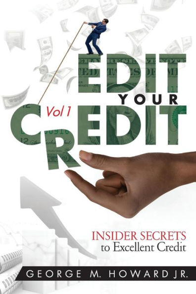 Edit Your Credit: Inner Secrets to Excellent Credit