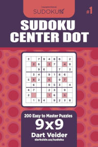 Title: Sudoku Center Dot - 200 Easy to Master Puzzles 9x9 (Volume 1), Author: Dart Veider