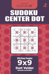 Title: Sudoku Center Dot - 200 Easy Puzzles 9x9 (Volume 2), Author: Dart Veider