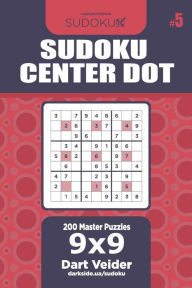 Title: Sudoku Center Dot - 200 Master Puzzles 9x9 (Volume 5), Author: Dart Veider