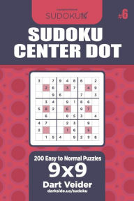 Title: Sudoku Center Dot - 200 Easy to Normal Puzzles 9x9 (Volume 6), Author: Dart Veider