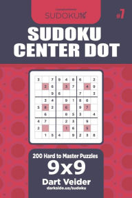 Title: Sudoku Center Dot - 200 Hard to Master Puzzles 9x9 (Volume 7), Author: Dart Veider