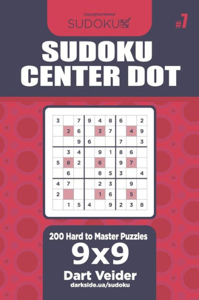 Sudoku Center Dot - 200 Hard to Master Puzzles 9x9 (Volume 7)
