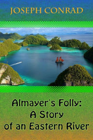 Title: Almayer's Folly, Author: Joseph Conrad