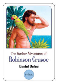 Title: The Further Adventures of Robinson Crusoe, Author: Daniel Defoe