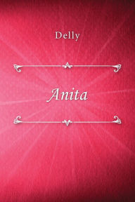Title: Anita, Author: Delly