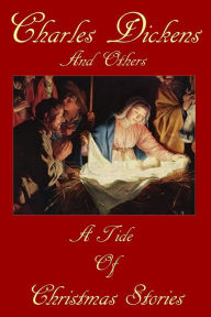 Title: A Tide Of Christmas Stories: Charles Dickens And Others, Author: Charles Dickens