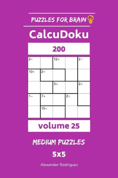 Puzzles for Brain - CalcuDoku 200 Medium Puzzles 5x5 vol. 25