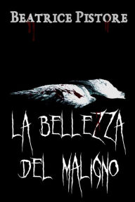 Title: La Bellezza del Maligno, Author: Beatrice Pistore