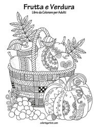 Title: Frutta e Verdura Libro da Colorare per Adulti 1, Author: Nick Snels